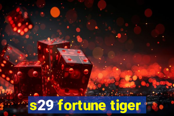 s29 fortune tiger